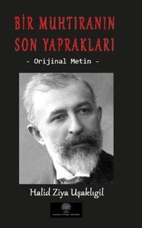 Bir Muhtıranın Son Yaprakları - Orijinal Metin Halid Ziya Uşaklıgil Platanus Publishing
