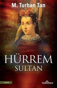 Hürrem Sultan M. Turhan Tan Yediveren Yayınları