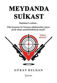 Meydanda Suikast - Başbakan'a Suikast... Güray Belhan İkinci Adam Yayınları