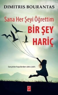 Sana Her Şeyi Öğrettim-Bir Şey Hariç Dimitris Bourantas Pena Yayınları