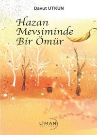 Hazan Mevsiminde Bir Ömür Davut Utkun Liman Yayınevi