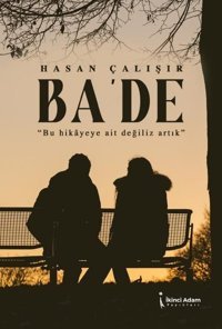 Ba'de - Bu Hikayeye Ait Değiliz Artık Hasan Çalışır İkinci Adam Yayınları