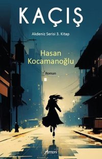 Kaçış - Akdeniz Serisi 3. Kitap Hasan Kocamanoğlu Armoni