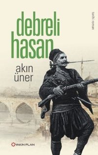 Debreli Hasan Akın Üner Yakın Plan Yayınları