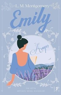 Emily - Arayış Lucy Maud Montgomery Artemis Yayınları