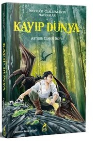 Kayıp Dünya - Profesör Challenger'in Maceraları Sir Arthur Conan Doyle Ren Kitap