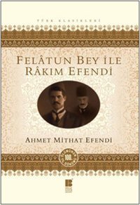 Felatun Bey İle Rakım Efendi Ahmet Mithat Efendi Bilge Kültür Sanat