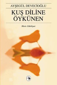 Kuş Diline Öykünen Ayşegül Devecioğlu Metis Yayınları