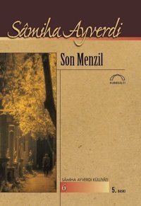 Son Menzil Samiha Ayverdi Kubbealtı Neşriyatı