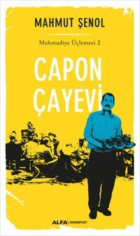 Capon Çayevi - Mahmudiye Üçlemesi 2 Mahmut Şenol Alfa Yayıncılık