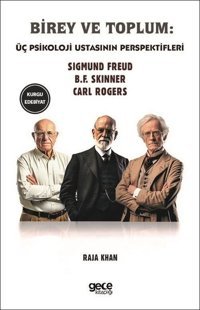 Birey ve Toplum - Üç Psikoloji Ustasının Perspektifleri B. F. Skinner, Carl Rogers, Sigmund Freud Gece Kitaplığı