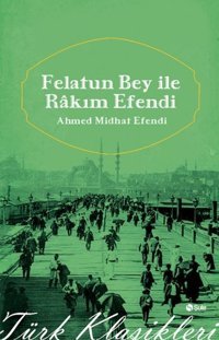 Felatun Bey'le Rakım Efendi Ahmed Midhat Efendi Şule Yayınları