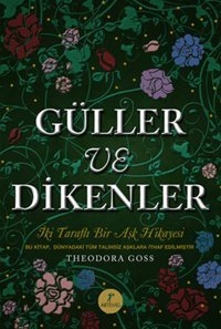 Güller ve Dikenler Zeynep Arıkan, Theodara Goss Artemis Yayınları