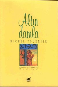 Altın Damla Michel Tournier Ayrıntı Yayınları
