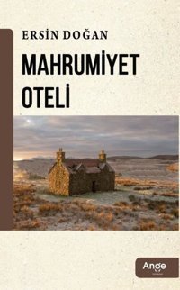 Mahrumiyet Oteli Ersin Doğan Ange Yayınları