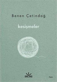 Kesişmeler Benen Çetindağ Potkal Kitap Yayınları