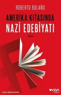 Amerika Kıtasında Nazi Edebiyatı Roberto Bolano Can Yayınları