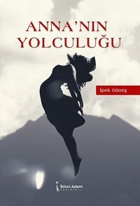 Anna'nın Yolculuğu İpek Güneş İkinci Adam Yayınları