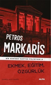 Ekmek Eğitim Özgürlük - Bir Komiser Haritos Polisiyesi 8 Petros Markaris Alfa Yayıncılık