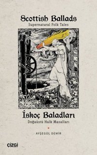 Scottish Ballads: Supernatural Folk Tales - İskoç Baladları - Doğaüstü Halk Masalları Ayşegül Demir Çizgi Kitabevi