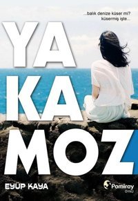 Yakamoz Eyüp Kaya Pamiray Yayınları