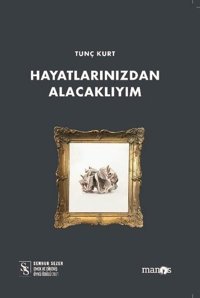 Hayatlarınızdan Alacaklıyım Tunç Kurt Manos