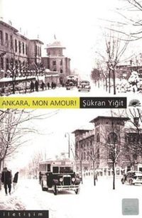 Ankara Mon Amour! Şükran Yiğit İletişim Yayınları