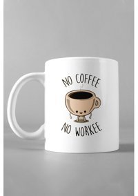 Hediyexpres No Cafee No Workee Tasarım Baskılı Kupa Bardak