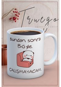 Truego Baskılı Kupa Bardak Seramik Mug - Çalışmayacam..