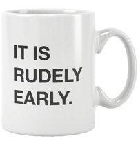 Qoeuyl Boutique It Is Rudely Early Baskılı Kupa Bardak