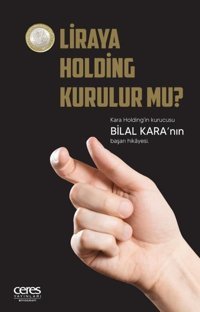 1 Liraya Holding Kurulur mu? - Bilal Karanın Başarı Hikayesi Bilal Kara Ceres Yayınları