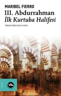 3. Abdurrahman - İlk Kurtuba Halifesi Maribel Fierro VakıfBank Kültür Yayınları