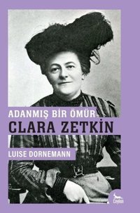 Adanmış Bir Ömür: Clara Zetkin Ceylan Yayıncılık