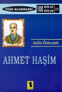 Ahmet Haşim Ahmet Haşim, Asım Bezirci, Ahmet Hamdi Tanpınar Toker Yayınları