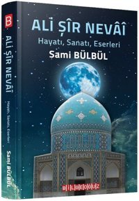 Ali Şir Nevai HayatıSanatıEserleri Sami Bülbül Bilgeoğuz Yayınları