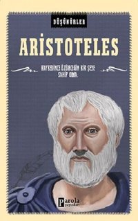 Aristoteles-Düşünürler Ahmet Üzümcüoğlu Parola Yayınları
