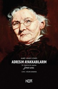 Adresim Ayakkabılarım Mary Harris Jones Kor Kitap