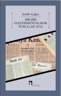 Bir Şiir Eleştirmeni Olarak Nurullah Ataç Şerife Çağın Dergah Yayınları