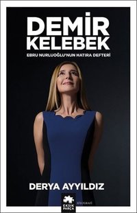 Demir Kelebek - Ebru Nurluoğlu'nun Hatıra Defteri Derya Ayyıldız Eksik Parça Yayınları