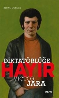 Diktatörlüğe Hayır - Victor Jara Bruno Doucey Alfa Yayıncılık