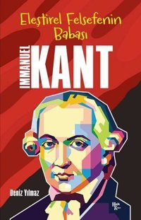 Eleştirel Felsefenin Babası: Immanuel Kant Deniz Yılmaz Halk Kitabevi