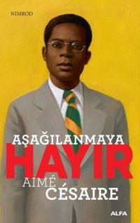 Aşağılanmaya Hayır-Nimrod Aime Cesaire Alfa Yayıncılık