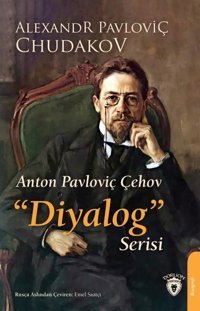 Anton Pavloviç Çehov Diyalog Serisi Alexandr Pavloviç Chudakov Dorlion Yayınevi