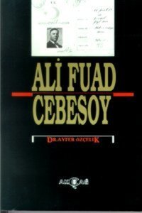Ali Fuad Cebesoy (1882-10 Ocak 1968) Ali Fuat Cebesoy Akçağ Yayınları