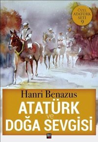 Atatürk ve Doğa Sevgisi-Özel Atatürk Seti 9 Hanri Benazus İleri Yayınları