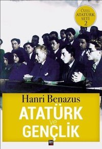 Atatürk ve Gençlik-Özel Atatürk Seti 2 Hanri Benazus İleri Yayınları