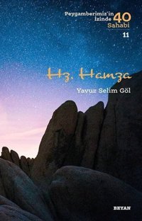 Hz. Hamza-Peygamberimiz'in İzinde 40 Sahabi 11 Yavuz Selim Göl Beyan Yayınları