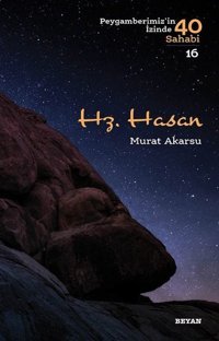 Hz.Hasan-Peygamberimiz'in İzinde 40 Sahabi 16 Murat Akarsu Beyan Yayınları