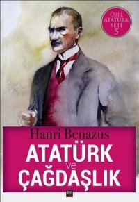 Atatürk ve Çağdaşlık-Özel Atatürk Seti 5 Hanri Benazus İleri Yayınları