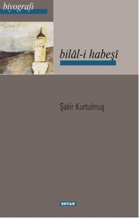 Bilal-i Habeşi Şakir Kurtulmuş Beyan Yayınları